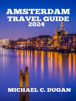 cover image of Amsterdam Netherlands Travel Guide 2024
